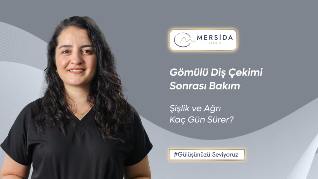 gömülü diş çekimi sonrası şişlik kaç gün sürer